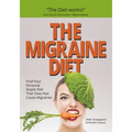 The Migraine Diet: Find Your Personal Staple Diet That Does Not Cause Migraines