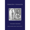 Creación y Elevación: Volumen Segundo