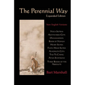 The Perennial Way (Expanded Edition): New English Versions of Yoga Sutras, Ashtavakra Gita, Dhammapada, Book of Yeshua, Heart Sutra, Three Books of th
