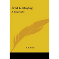 Fred L. Maytag: A Biography