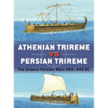 Athenian Trireme Vs Persian Trireme: The Graeco-Persian Wars 499-449 BC