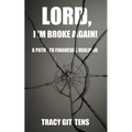 Lord, I'm Broke Again!: A Path to Financial Healing