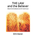 THE LAW and the Believer: Biblical Proof that Believers are NOT Under the Law