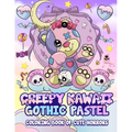 Creepy Kawaii Gothic Pastel: Coloring Book Of Cute Horrors