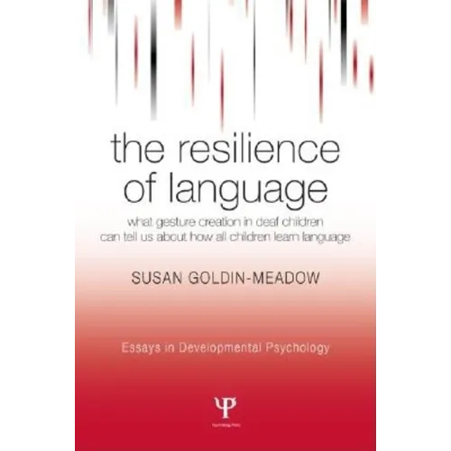 The Resilience of Language: What Gesture Creation in Deaf Children Can Tell Us About How All Children Learn Language