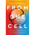 From One Cell: A Journey Into Life's Origins and the Future of Medicine