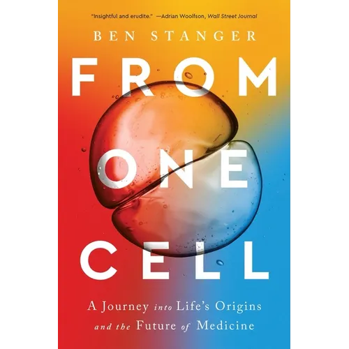 From One Cell: A Journey Into Life's Origins and the Future of Medicine