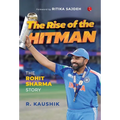 The Rise of the Hitman: The Rohit Sharma Story