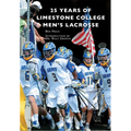 25 Years of Limestone College Men's Lacrosse