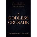 A Godless Crusade: The Progressive Campaign to Rid the World of Religion