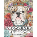 Pampered Bulldogs Coloring Book: English Bulldog Coloring Book For Adults and Kids