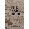 The Basic School: The Making of Marine Officers at Quantico, Virginia