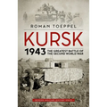 Kursk 1943: The Greatest Battle of the Second World War