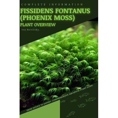 Fissidens fontanus (Phoenix Moss): From Novice to Expert. Comprehensive Aquarium Plants Guide