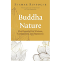 Buddha Nature: Our Potential for Wisdom, Compassion, and Happiness