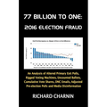 77 Billion to One: 2016 Election Fraud