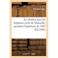 Le choléra dans les hôpitaux civils de Marseille, pendant l'épidémie de 1865