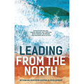 Leading from the North: Rethinking Northern Australia Development