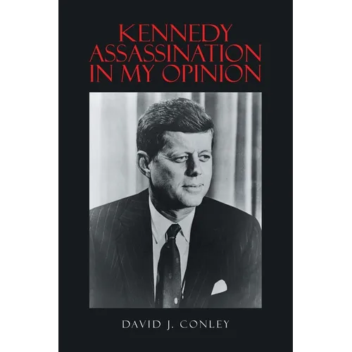 Kennedy Assassination in My Opinion