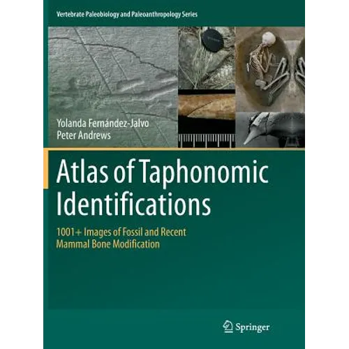 Atlas of Taphonomic Identifications: 1001+ Images of Fossil and Recent Mammal Bone Modification