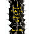 A Salad Only the Devil Would Eat: The Joys of Ugly Nature