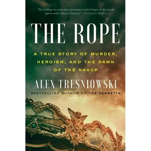 The Rope: A True Story of Murder, Heroism, and the Dawn of the NAACP