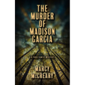 The Murder of Madison Garcia: Volume 2