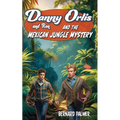 Danny and Ron Orlis and the Mexican Jungle Mystery