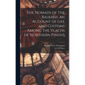 The Nomads of the Balkans, an Account of Life and Customs Among the Vlachs of Northern Pindus