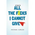 All the F*cks I Cannot Give