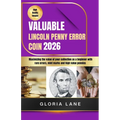 Valuable Lincoln penny error coin: Maximize the value of your collection as a beginner with rare errors, mint marks and high value pennies