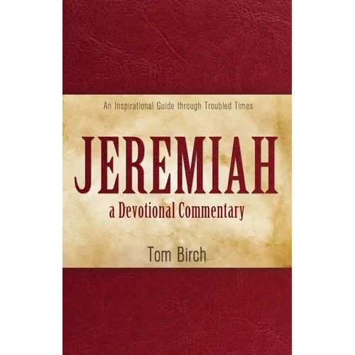 Jeremiah, a Devotional Commentary: An Inspirational Guide through Troubled Times