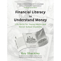 Financial Literacy to Understand Money: Life Skills for Young Adults and Senior School Students