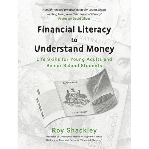 Financial Literacy to Understand Money: Life Skills for Young Adults and Senior School Students