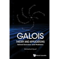 Galois Theory and Applications: Solved Exercises & Problems