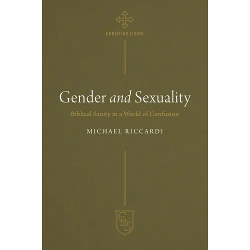 Gender and Sexuality: Biblical Sanity in a World of Confusion