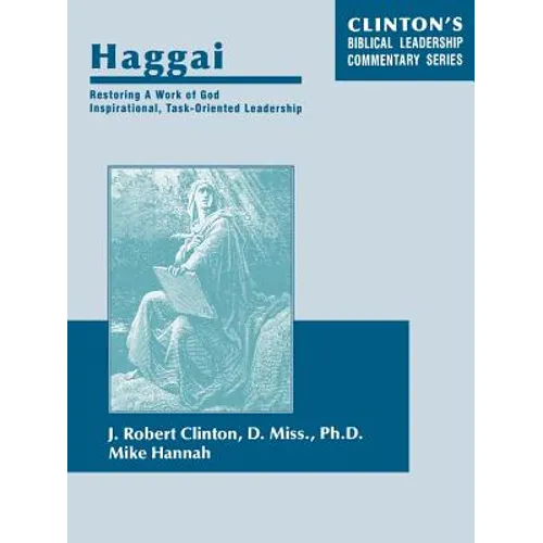Haggai--Restoring A Work of God, Inspirational, Task-Oriented Leadership