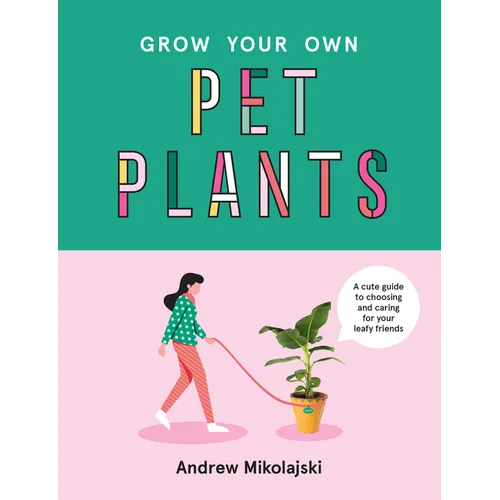 Grow Your Own Pet Plants: A Cute Guide to Choosing and Caring for Your Leafy Friends
