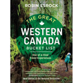 The Great Western Canada Bucket List: One-Of-A-Kind Travel Experiences