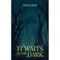 It Waits in the Dark