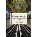 Paris to the Past: Traveling Through French History by Train