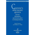 Clinton's Specialist Quota:: Shaky Premises, Questionable Consequences