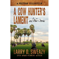 A Cow Hunter's Lament and Other Stories: A Western Collection