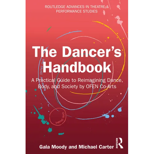The Dancer's Handbook: A Practical Guide to Reimagining Dance, Body, and Society by OFEN Co-Arts