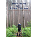 Seeker's Guide to the Spiritual Wilderness: Thirty Life-lessons From the Appalachian Trail