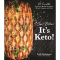 I Can't Believe It's Keto!: 60 Incredible Low-Carb Recipes for Pizzas, Breads, Lasagnas and More
