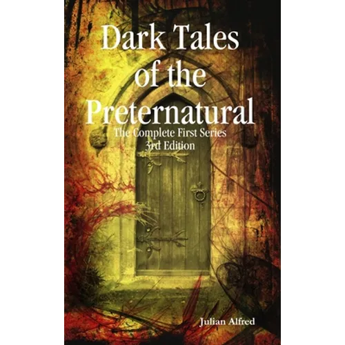 Dark Tales of The Preternatural - The Complete First Series