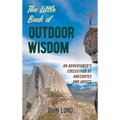 The Little Book of Outdoor Wisdom: An Adventurer's Collection of Anecdotes and Advice