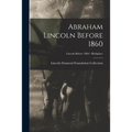 Abraham Lincoln Before 1860; Lincoln before 1860 - Birthplace