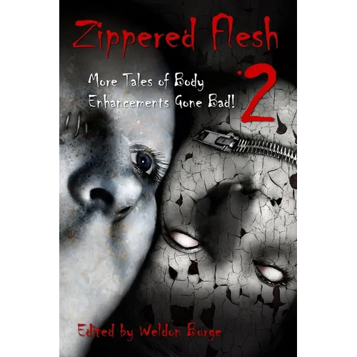 Zippered Flesh 2: More Tales of Body Enhancements Gone Bad!
